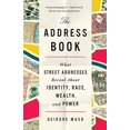 thumbnail image 1 of The Address Book: What Street Addresses Reveal About Identity, Race, Wealth, and Power, 1 of 2