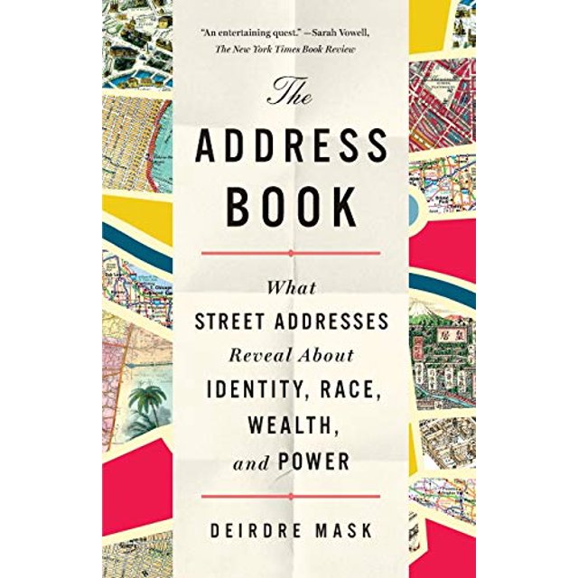 The Address Book: What Street Addresses Reveal About Identity, Race, Wealth, and Power