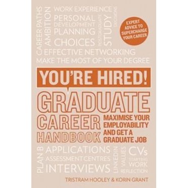 You're Hired! Graduate Career Handbook: Maximise Your Employability and Get a Graduate Job