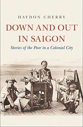 Down and Out à Saigon: Histoires des Pauvres dans une Ville Coloniale