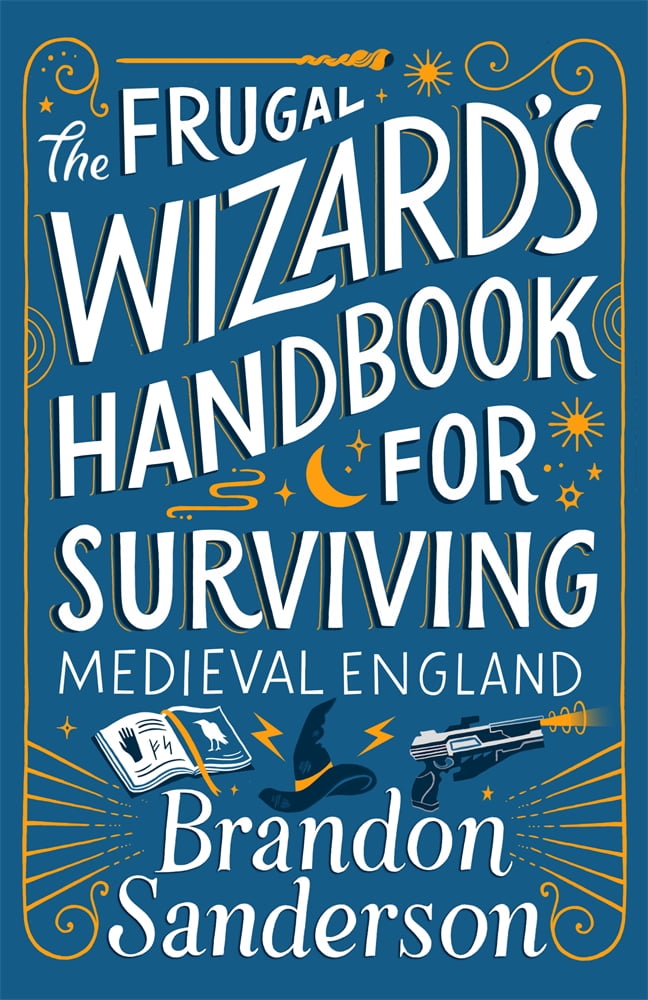 Book: The Frugal Wizard's Handbook for Surviving Medieval England, Sanderson, Brandon, Secret Projects Series, Trade paperback
