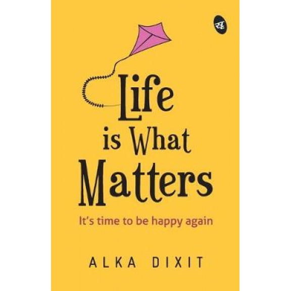 Life is What Matters: It's time to be Happy again