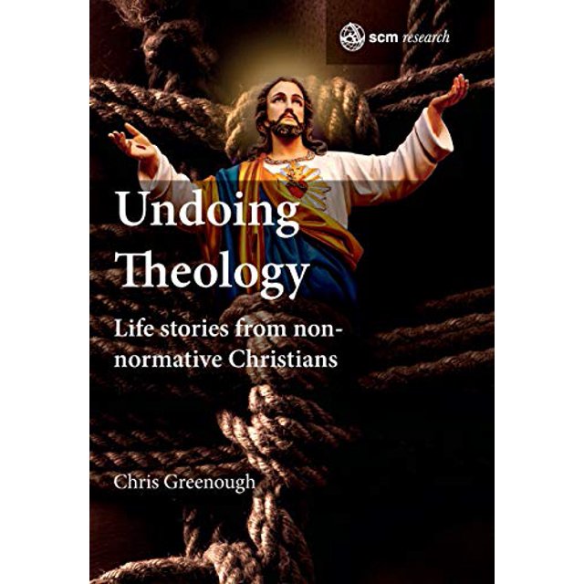 Undoing Theology: Life Stories from Non-normative Christians (Recherche sur la SCM)