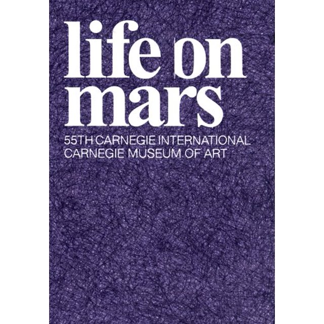 La Vie sur Mars: 55e Carnegie Internationale