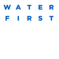 WATER FIRST