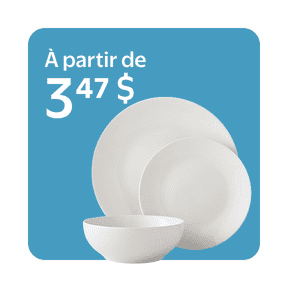 Vaisselle à partir de 3,47 $