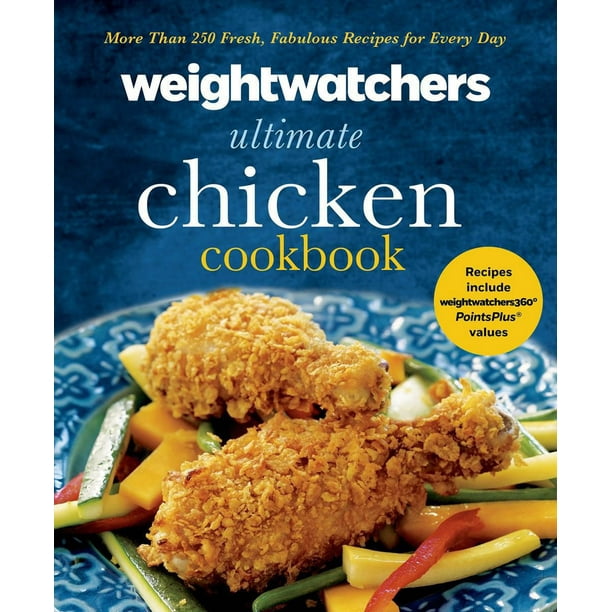 Weight Watchers Ultimate Chicken Cookbook: More than 250 Fresh, Fabulous Recipes for Every Day