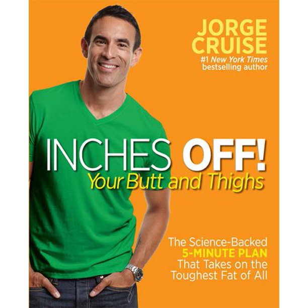 Inches Off! Your Butt and Thighs The Science-Based 5-Minute Plan That Takes on the Toughest Fat of All