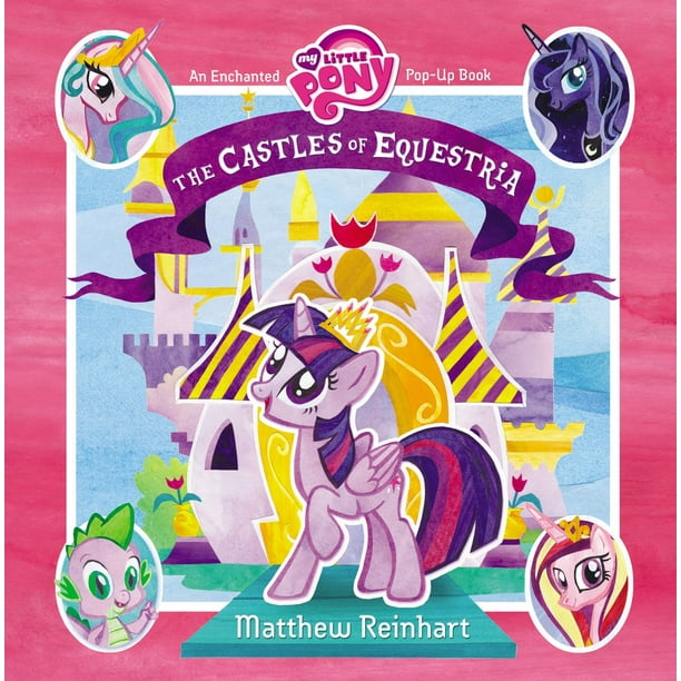 My Little Pony: The Castles of Equestria: An Enchanted My Little Pony PopUp Book