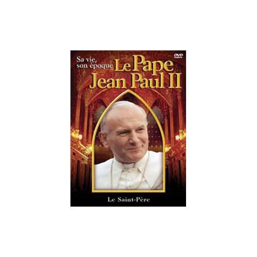 Le Pape Jean-Paul II - Sa Vie, Son Époque