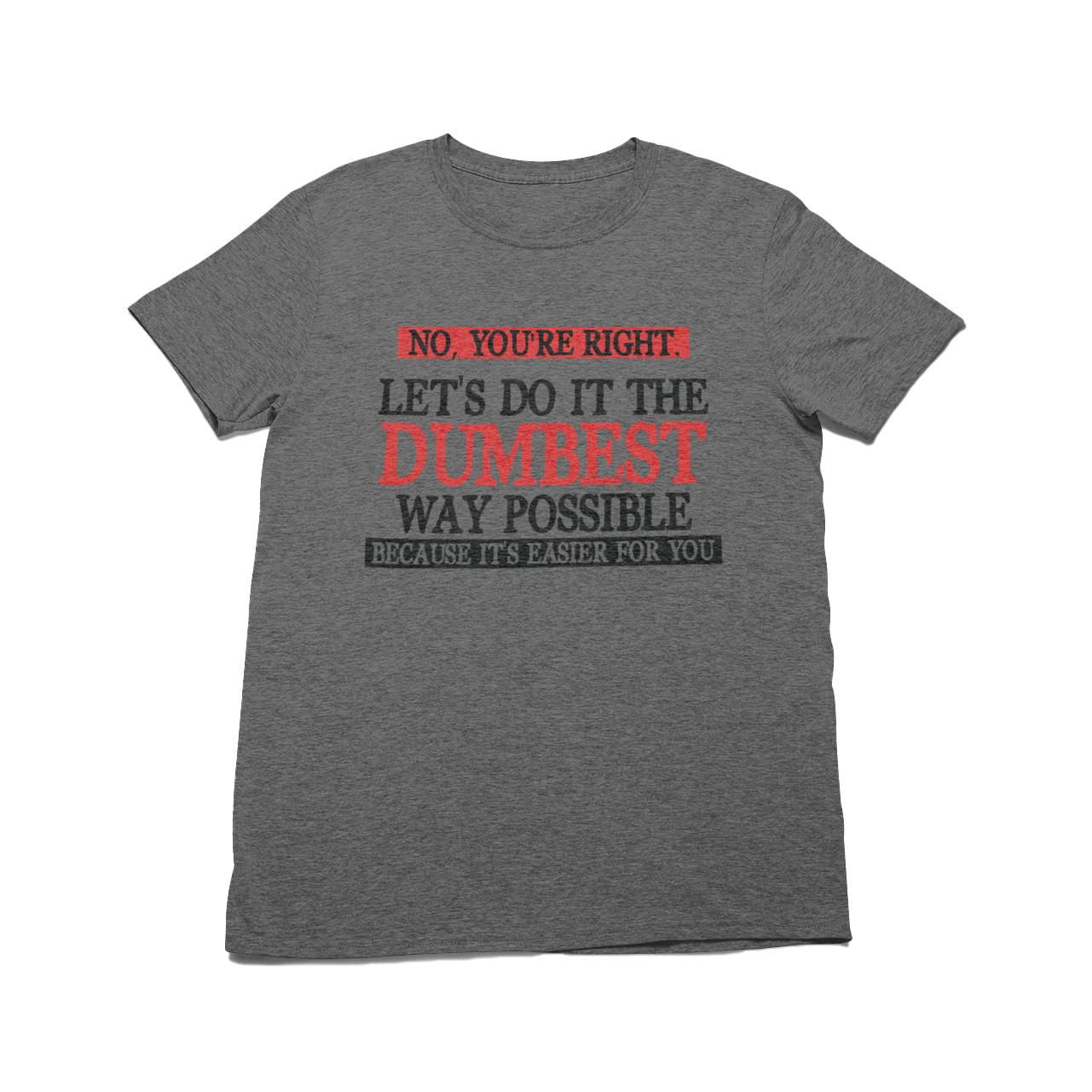 Generic Dumbest Way Possible Men's short Sleeve Tee Shirt