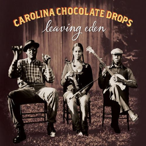 Carolina Chocolate Drops - Leaving Eden (Vinyl)