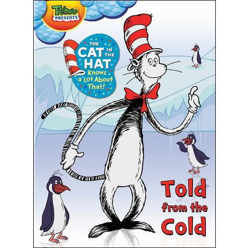 The Cat In The Hat Knows A Lot About That!: Told From The Cold