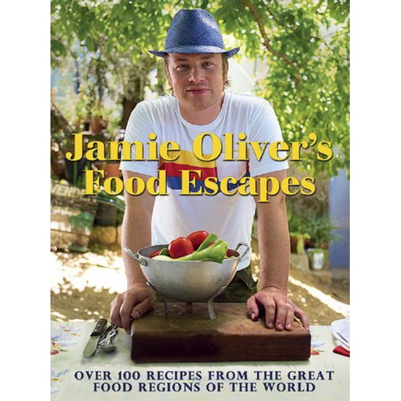 Jamie Oliver's Food Escapes Over 100 Recipes from the Great Food Regions of the World
