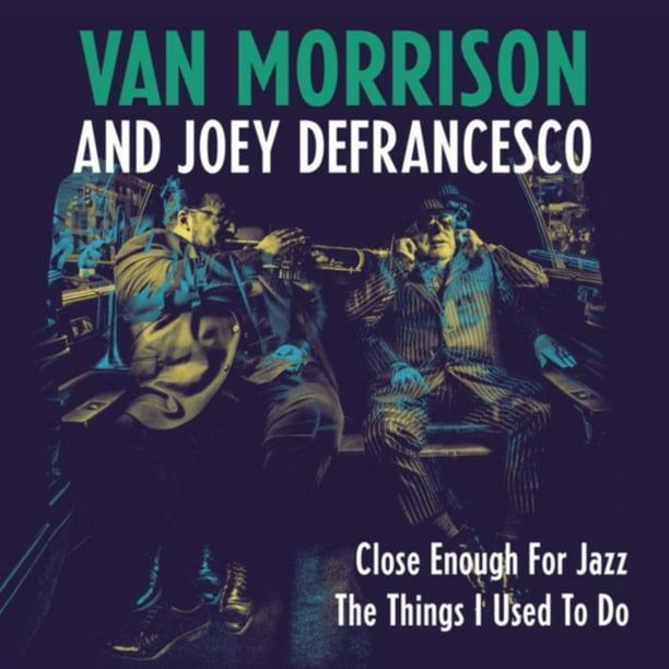 Van Morrison and Joey DeFrancesco - Close Enough for Jazz/The Things I Used to Do (vinyl)