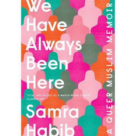 We Have Always Been Here A Queer Muslim Memoir | Walmart Canada