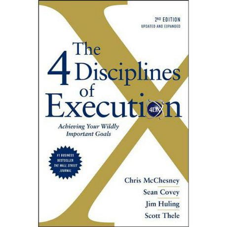 The 4 Disciplines of Execution: Revised and Updated Achieving Your ...