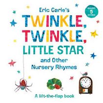 Eric Carle's Twinkle, Twinkle, Little Star and Other Nursery Rhymes A Lift-the-Flap Book
