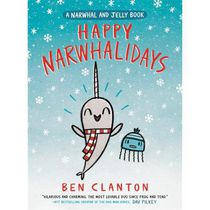 Happy Narwhalidays (A Narwhal and Jelly Book #5)