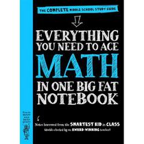 Everything You Need to Ace Math in One Big Fat Notebook The Complete Middle School Study Guide